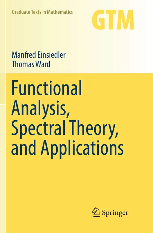 Functional Analysis, Spectral Theory, and Applications: 276 (Graduate Texts in Mathematics, 276)