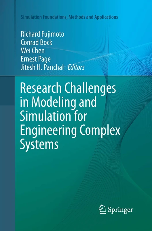 Research Challenges in Modeling and Simulation for Engineering Complex Systems (Simulation Foundations, Methods and Applications)