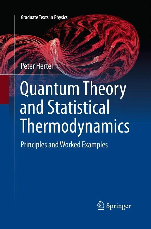 Quantum Theory and Statistical Thermodynamics: Principles and Worked Examples (Graduate Texts in Physics)