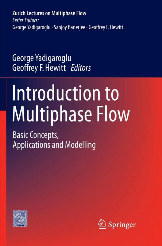 Introduction to Multiphase Flow: Basic Concepts, Applications and Modelling (Zurich Lectures on Multiphase Flow)