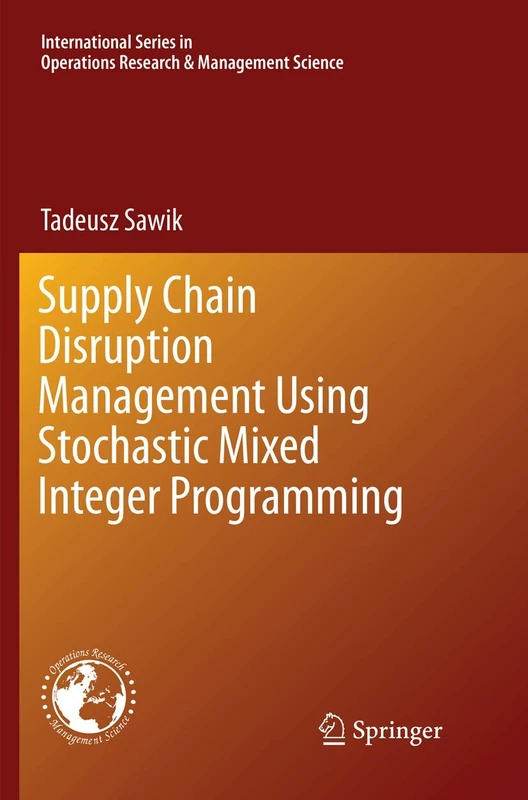 Supply Chain Disruption Management Using Stochastic Mixed Integer Programming: 256 (International Series in Operations Research & Management Science, 256)