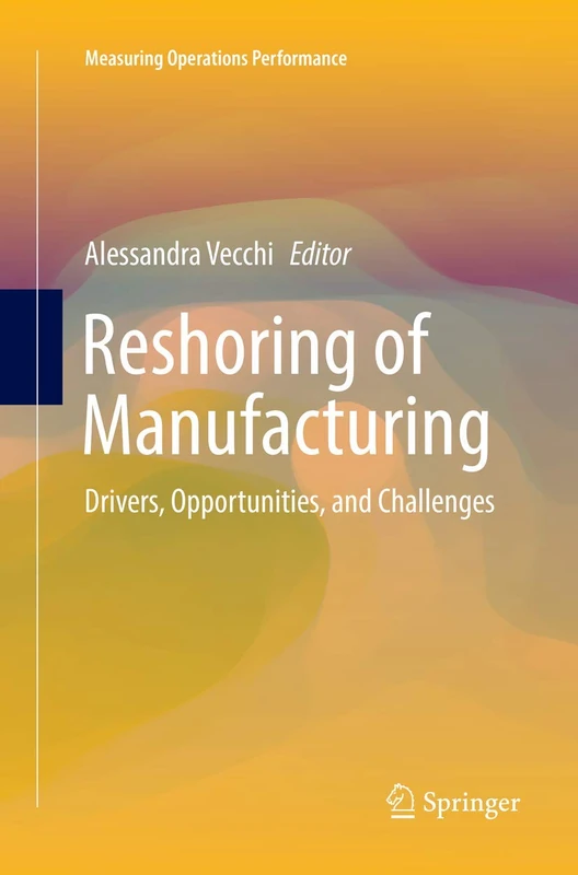 Reshoring of Manufacturing: Drivers, Opportunities, and Challenges (Measuring Operations Performance)