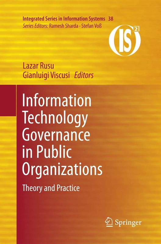 Information Technology Governance in Public Organizations: Theory and Practice: 38 (Integrated Series in Information Systems, 38)