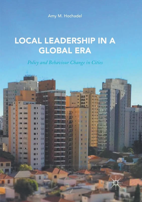 Local Leadership in a Global Era: Policy and Behaviour Change in Cities