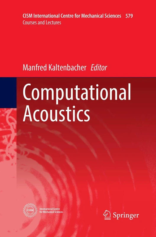 Computational Acoustics: 579 (CISM International Centre for Mechanical Sciences, 579)