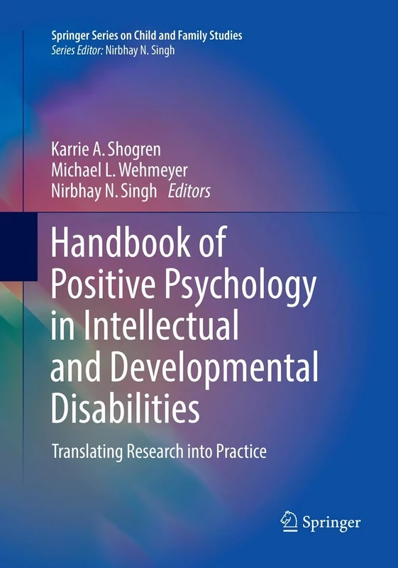 Handbook of Positive Psychology in Intellectual and Developmental Disabilities: Translating Research into Practice (Springer Series on Child and Family Studies)