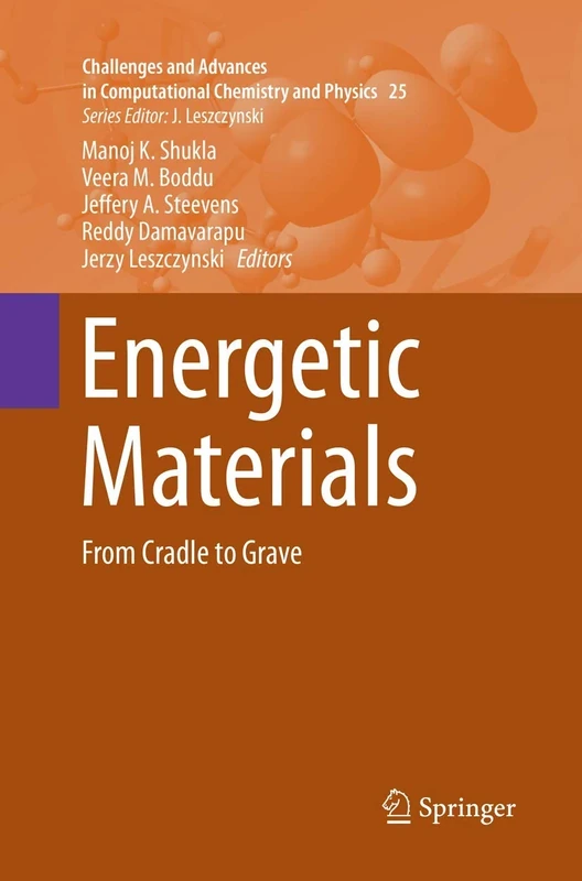 Energetic Materials: From Cradle to Grave: 25 (Challenges and Advances in Computational Chemistry and Physics, 25)
