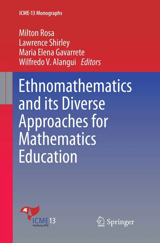 Ethnomathematics and its Diverse Approaches for Mathematics Education (ICME-13 Monographs)