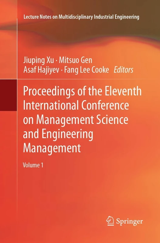 Proceedings of the Eleventh International Conference on Management Science and Engineering Management (Lecture Notes on Multidisciplinary Industrial Engineering)