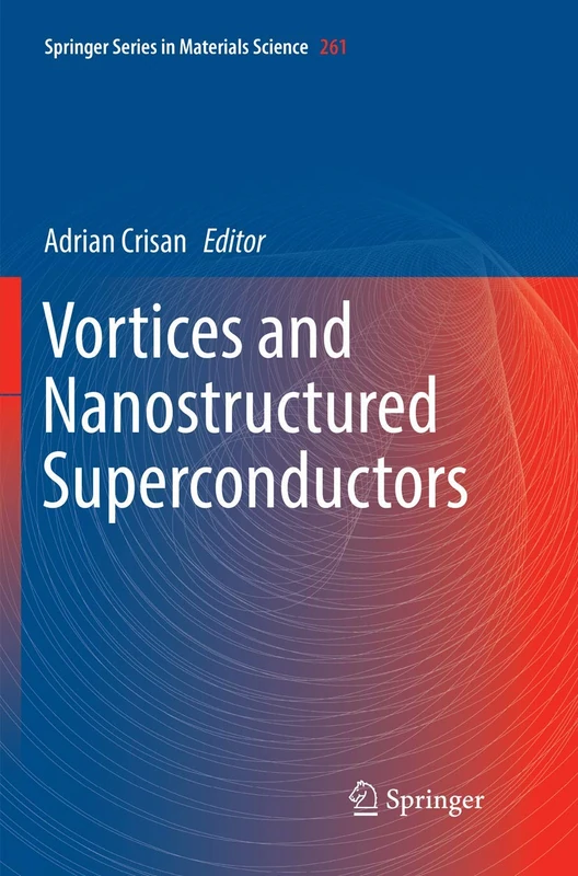 Vortices and Nanostructured Superconductors: 261 (Springer Series in Materials Science, 261)