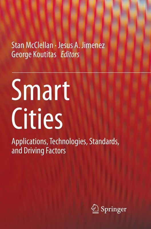 Smart Cities: Applications, Technologies, Standards, and Driving Factors