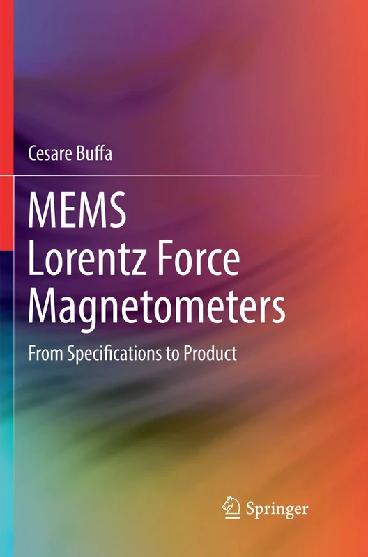 MEMS Lorentz Force Magnetometers: From Specifications to Product