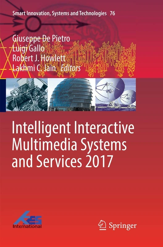 Intelligent Interactive Multimedia Systems and Services 2017: 76 (Smart Innovation, Systems and Technologies, 76)