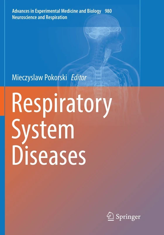 Respiratory System Diseases: 980 (Advances in Experimental Medicine and Biology, 980)