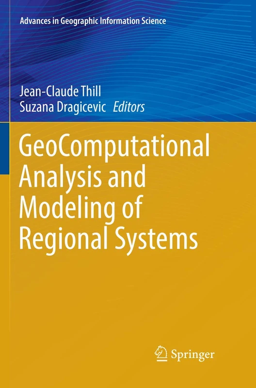 GeoComputational Analysis and Modeling of Regional Systems (Advances in Geographic Information Science)
