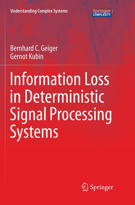 Information Loss in Deterministic Signal Processing Systems (Understanding Complex Systems)