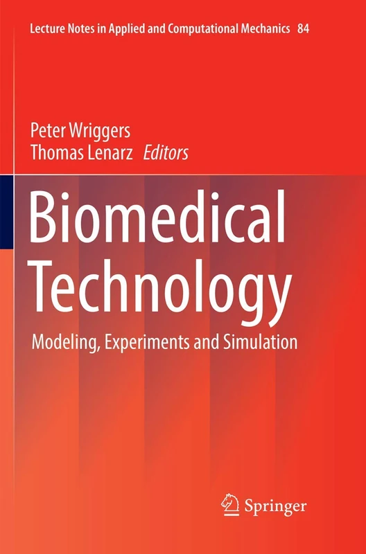 Biomedical Technology: Modeling, Experiments and Simulation: 84 (Lecture Notes in Applied and Computational Mechanics, 84)