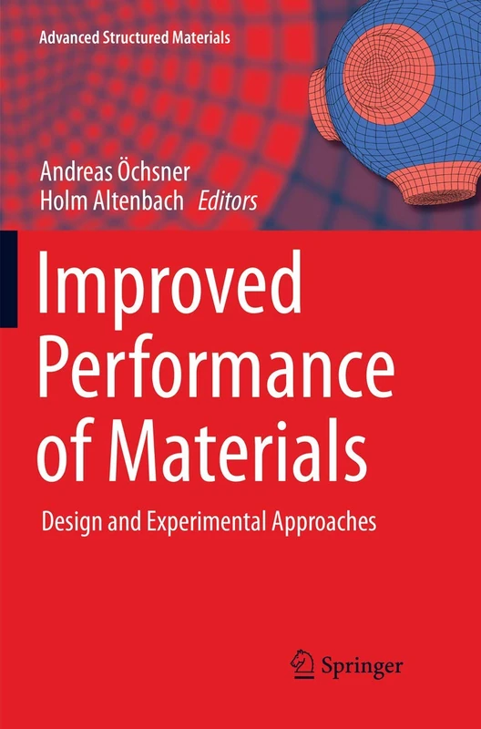 Improved Performance of Materials: Design and Experimental Approaches: 72 (Advanced Structured Materials, 72)