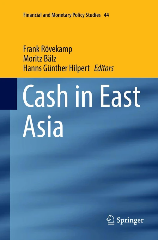 Cash in East Asia: 44 (Financial and Monetary Policy Studies, 44)
