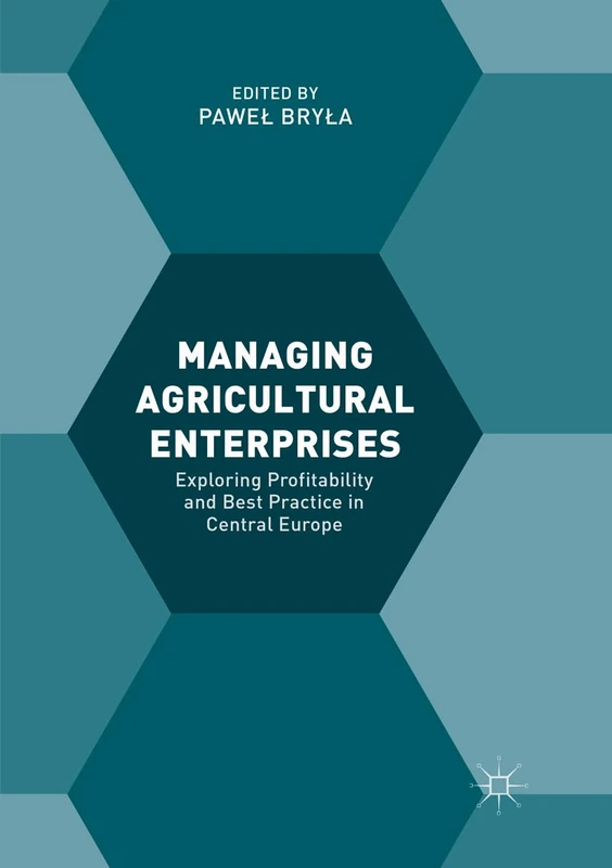 Managing Agricultural Enterprises: Exploring Profitability and Best Practice in Central Europe