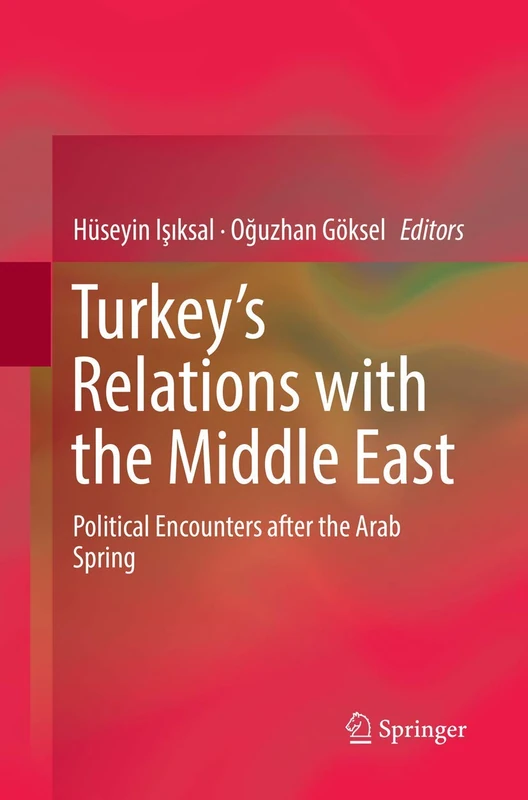 Turkey’s Relations with the Middle East: Political Encounters after the Arab Spring