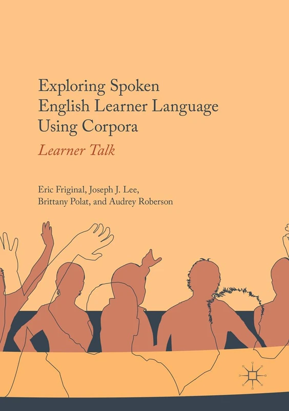 Exploring Spoken English Learner Language Using Corpora: Learner Talk