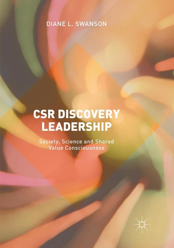CSR Discovery Leadership: Society, Science and Shared Value Consciousness