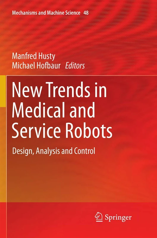 New Trends in Medical and Service Robots: Design, Analysis and Control: 48 (Mechanisms and Machine Science, 48)