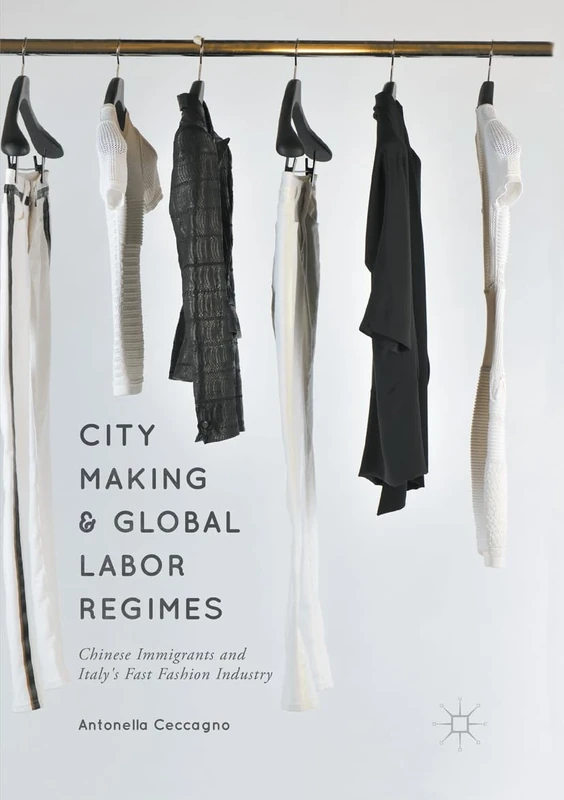 City Making and Global Labor Regimes: Chinese Immigrants and Italy's Fast Fashion Industry - Image 1