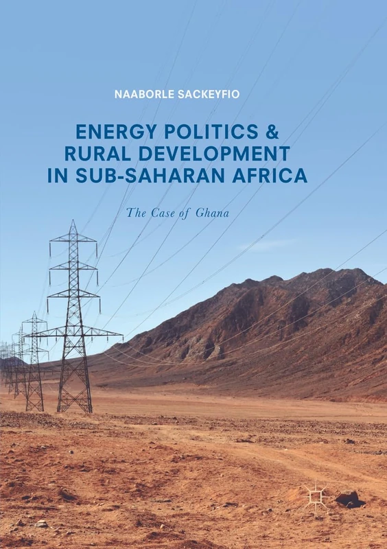 Energy Politics and Rural Development in Sub-Saharan Africa: The Case of Ghana