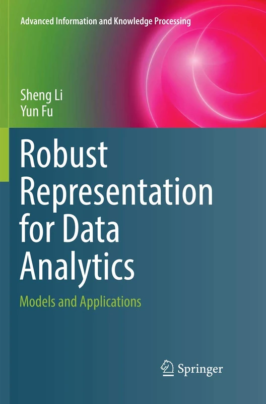 Robust Representation for Data Analytics: Models and Applications (Advanced Information and Knowledge Processing)