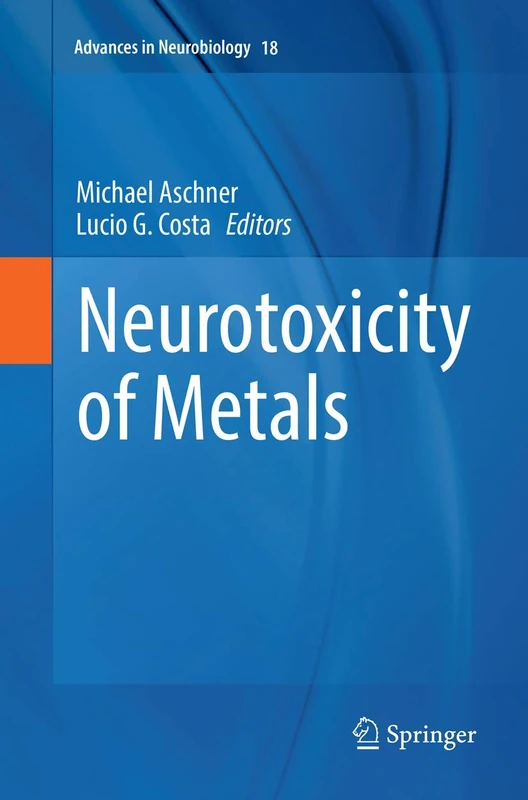 Springer - Neurotoxicity of Metals: 18 (Advances in Neurobiology)