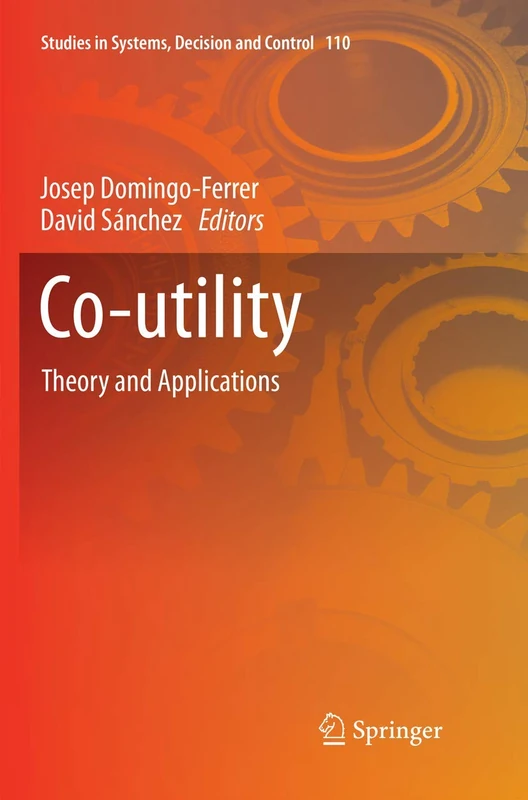 Co-utility: Theory and Applications: 110 (Studies in Systems, Decision and Control, 110)