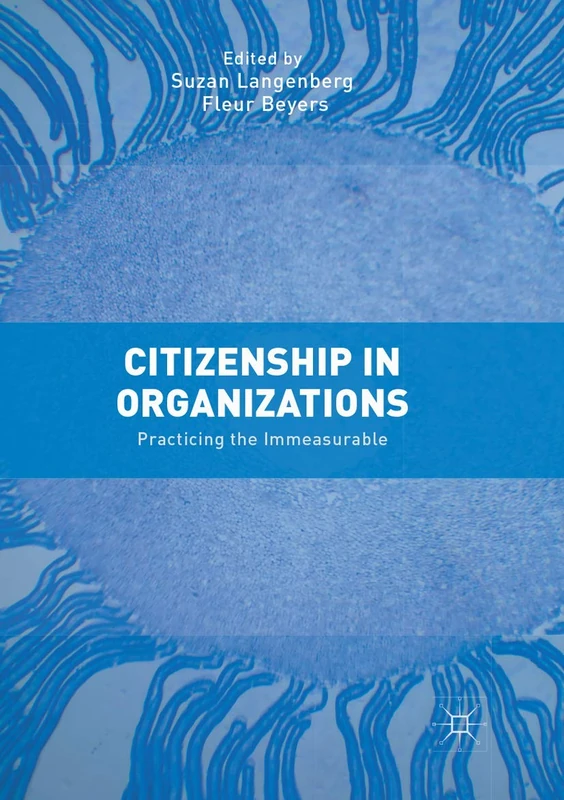 Citizenship in Organizations: Practicing the Immeasurable