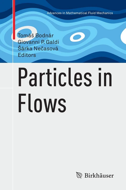 Particles in Flows (Advances in Mathematical Fluid Mechanics)