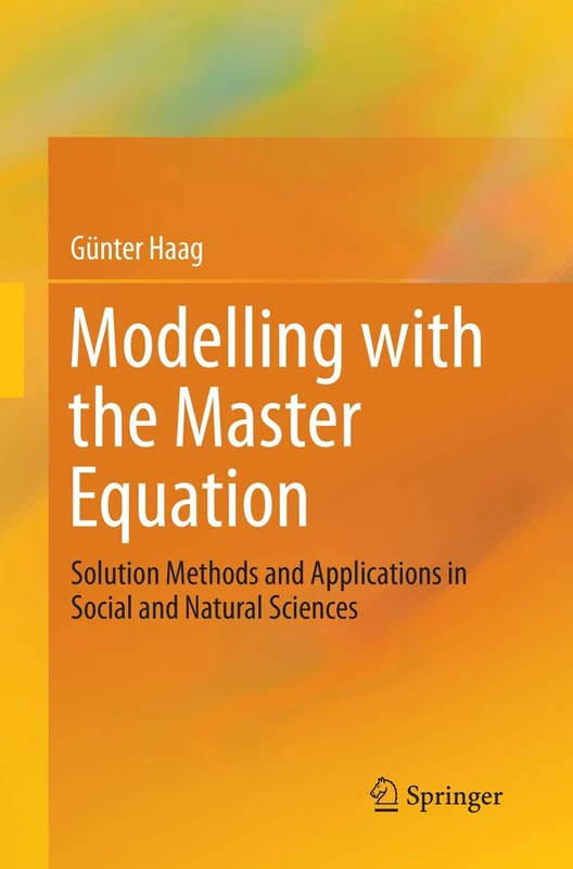 Modelling with the Master Equation: Solution Methods and Applications in Social and Natural Sciences