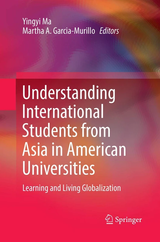 Understanding International Students from Asia in American Universities: Learning and Living Globalization