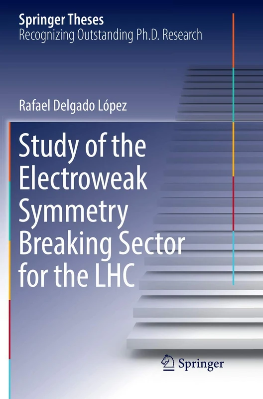 Study of the Electroweak Symmetry Breaking Sector for the LHC (Springer Theses)