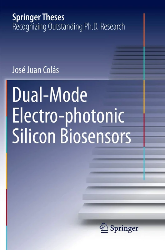 Dual-Mode Electro-photonic Silicon Biosensors (Springer Theses)