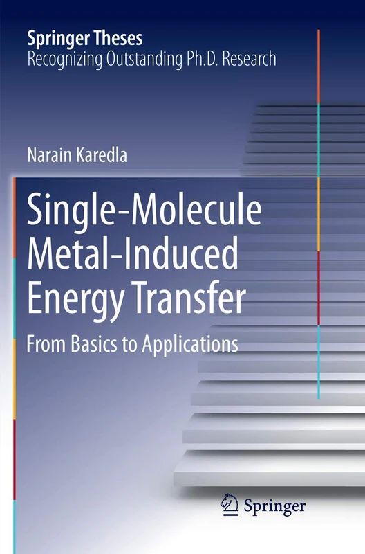Single-Molecule Metal-Induced Energy Transfer: From Basics to Applications (Springer Theses)