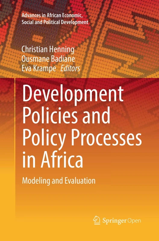 Development Policies and Policy Processes in Africa: Modeling and Evaluation (Advances in African Economic, Social and Political Development)