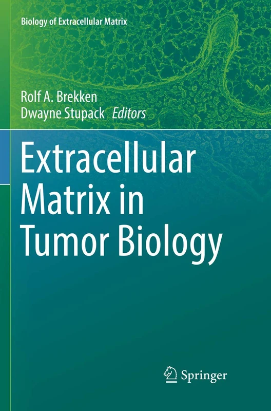Extracellular Matrix in Tumor Biology (Biology of Extracellular Matrix)