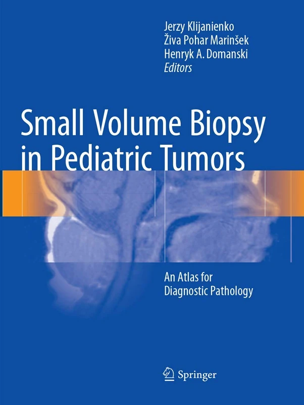 Small Volume Biopsy in Pediatric Tumors: An Atlas for Diagnostic Pathology