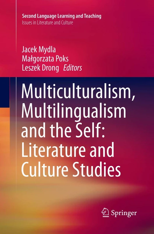 Multiculturalism, Multilingualism and the Self: Literature and Culture Studies (Second Language Learning and Teaching)