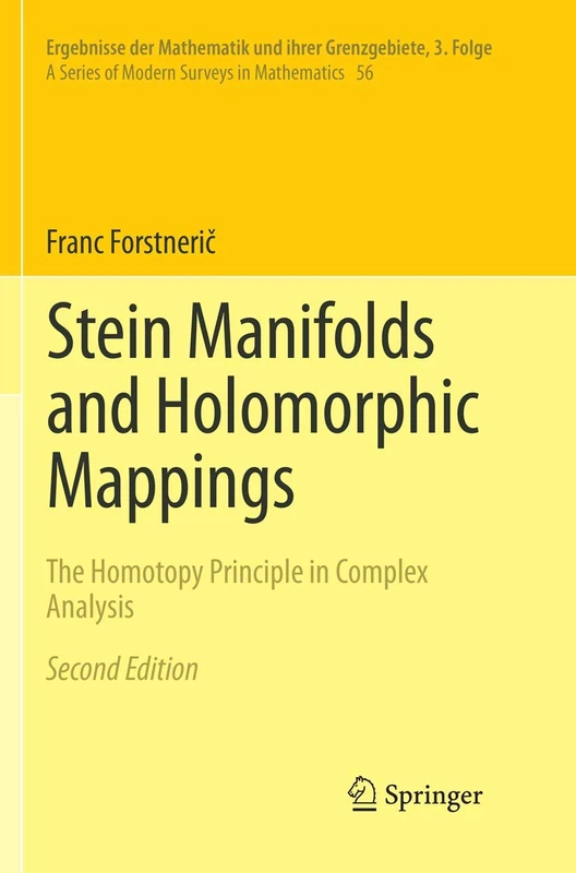 Stein Manifolds and Holomorphic Mappings: The Homotopy Principle in Complex Analysis: 56 (Ergebnisse der Mathematik und ihrer Grenzgebiete. 3. Folge / A Series of Modern Surveys in Mathematics, 56)