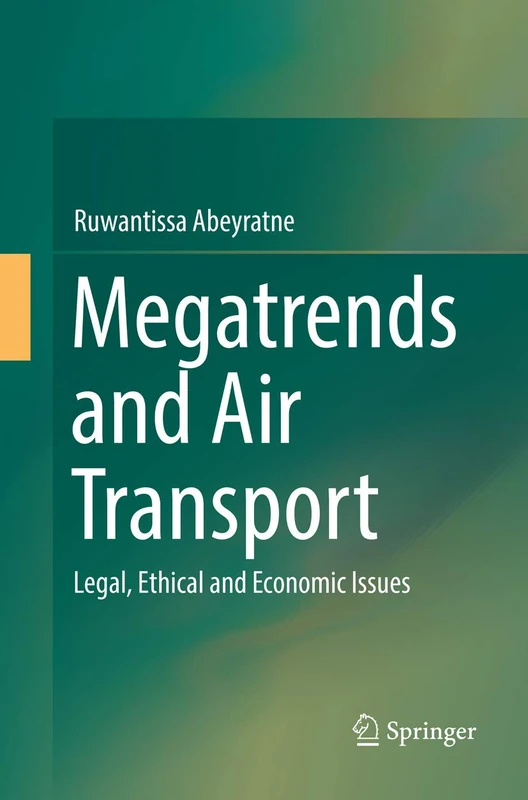 Megatrends and Air Transport: Legal, Ethical and Economic Issues