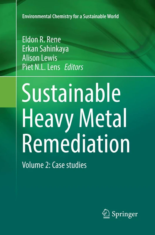 Sustainable Heavy Metal Remediation: Volume 2: Case studies: 9 (Environmental Chemistry for a Sustainable World, 9)