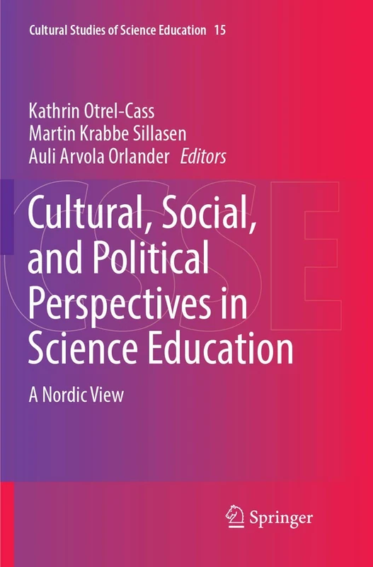 Cultural, Social, and Political Perspectives in Science Education: A Nordic View: 15 (Cultural Studies of Science Education, 15)