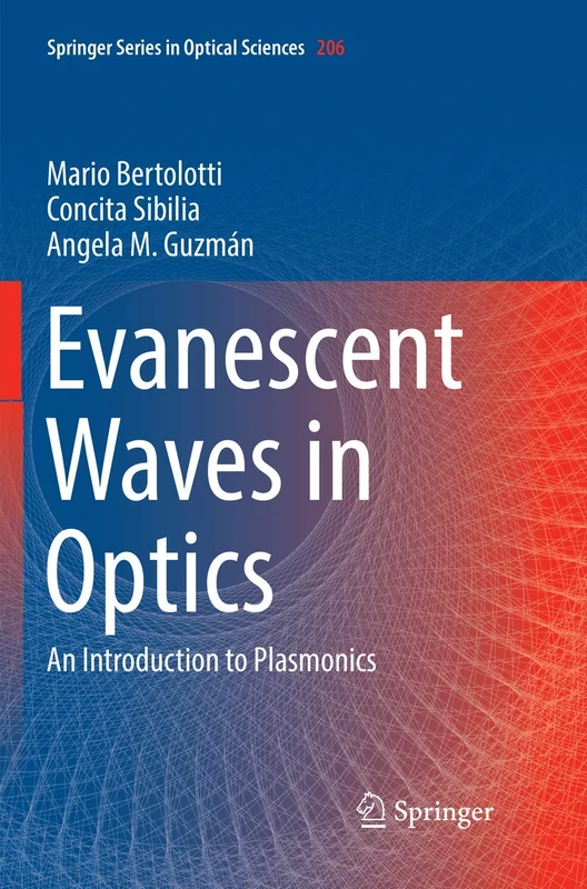 Evanescent Waves in Optics: An Introduction to Plasmonics: 206 (Springer Series in Optical Sciences, 206)