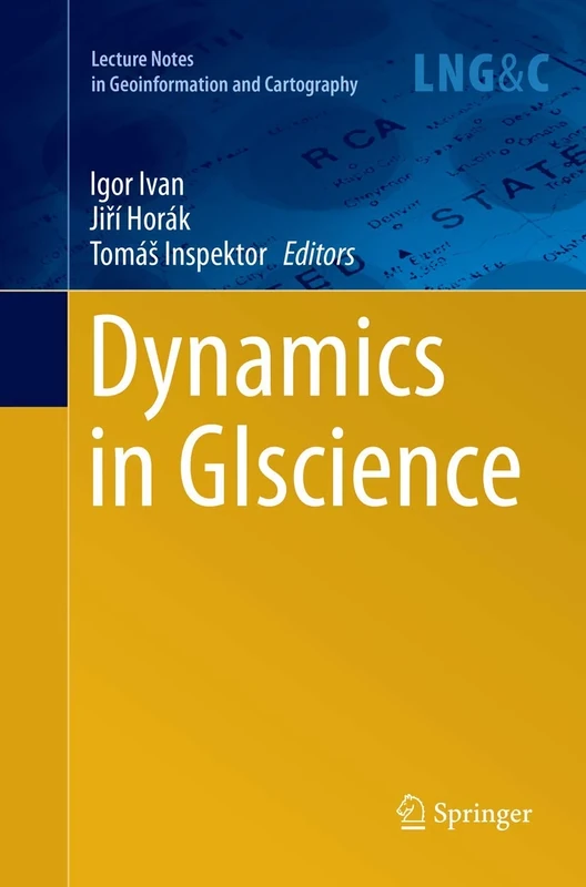 Dynamics in GIscience (Lecture Notes in Geoinformation and Cartography)